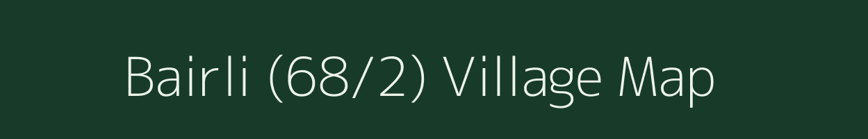 Bairli (68/2) village map in Himachal Pradesh