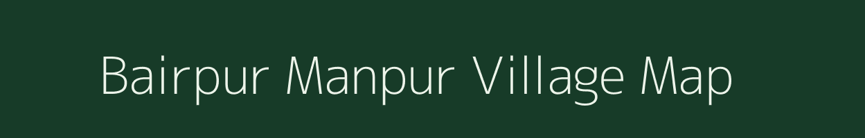Bairpur Manpur village map in Uttar Pradesh