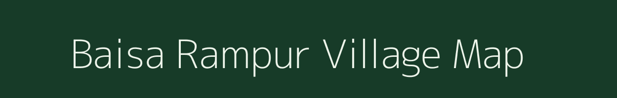 Baisa Rampur village map in Bihar