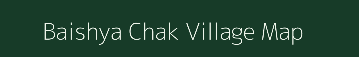 Baishya Chak village map in West Bengal