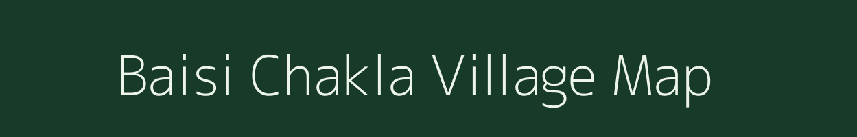 Baisi Chakla village map in Bihar