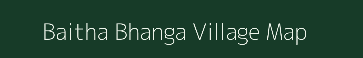 Baitha Bhanga village map in Assam