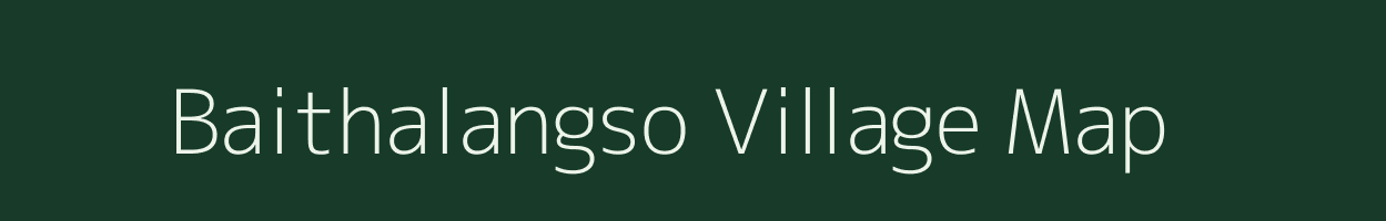 Baithalangso village map in Assam