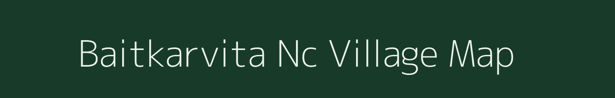 Baitkarvita Nc village map in Assam