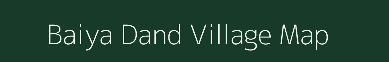 Baiya Dand village map in Uttar Pradesh