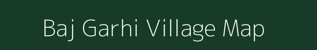 Baj Garhi village map in Uttar Pradesh
