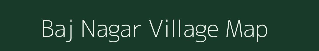 Baj Nagar village map in Uttar Pradesh