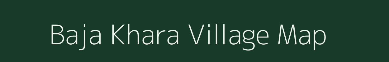 Baja Khara village map in Rajasthan