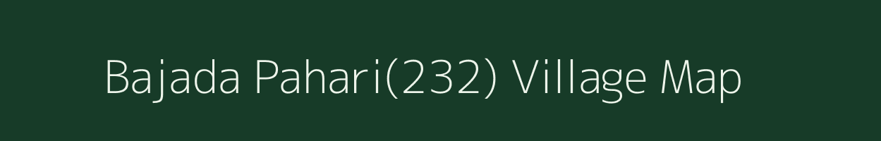 Bajada Pahari(232) village map in Haryana