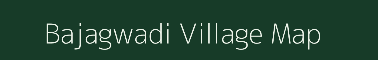 Bajagwadi village map in Maharashtra