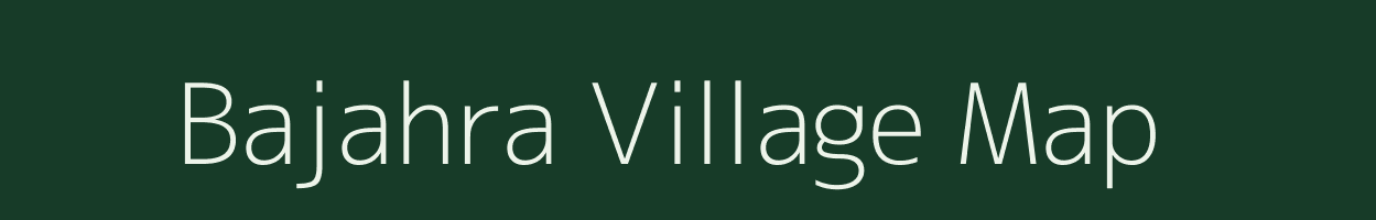 Bajahra village map in Uttar Pradesh