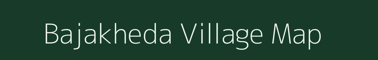 Bajakheda village map in Madhya Pradesh