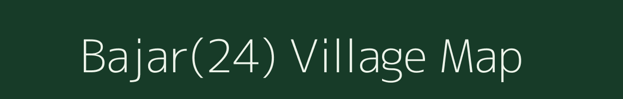 Bajar(24) village map in Haryana