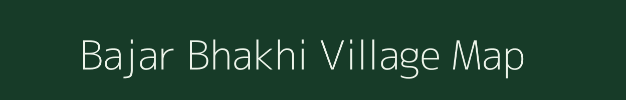 Bajar Bhakhi village map in Uttar Pradesh