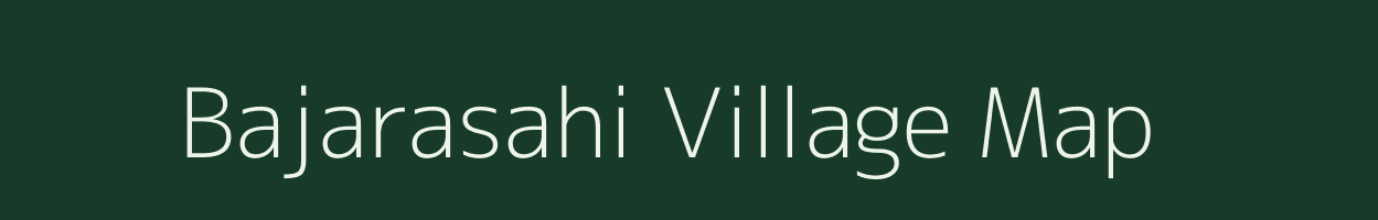 Bajarasahi village map in Odisha