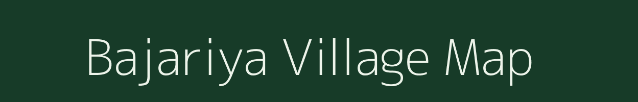 Bajariya village map in Gujarat