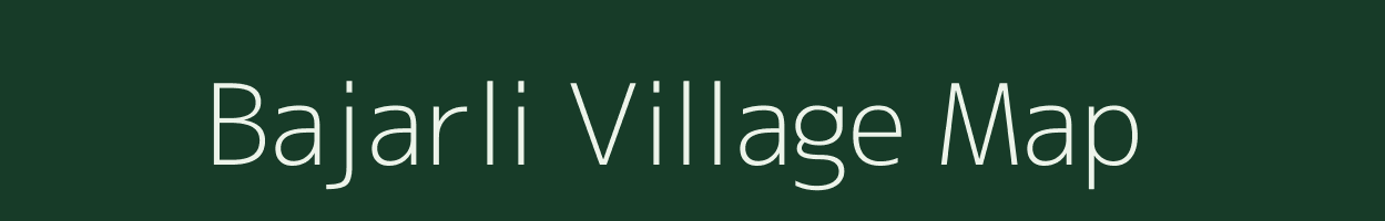 Bajarli village map in Madhya Pradesh