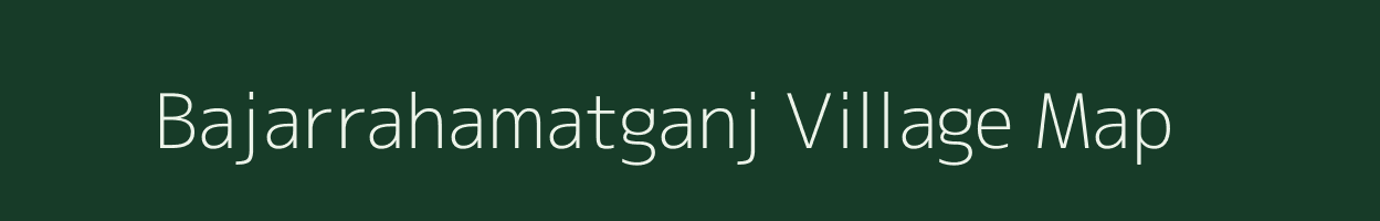 Bajarrahamatganj village map in Jharkhand
