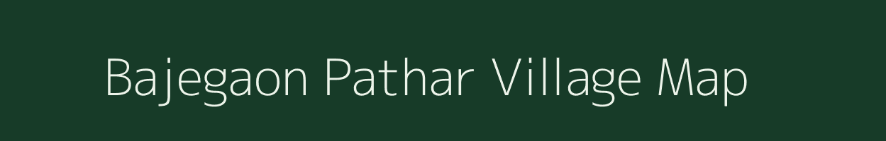 Bajegaon Pathar village map in Assam