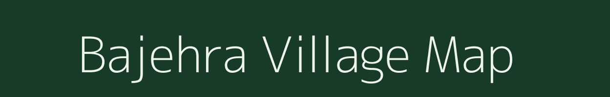 Bajehra village map in Uttar Pradesh