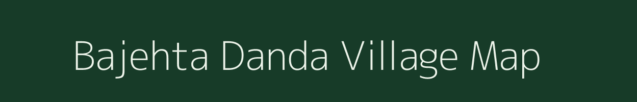 Bajehta Danda village map in Uttar Pradesh