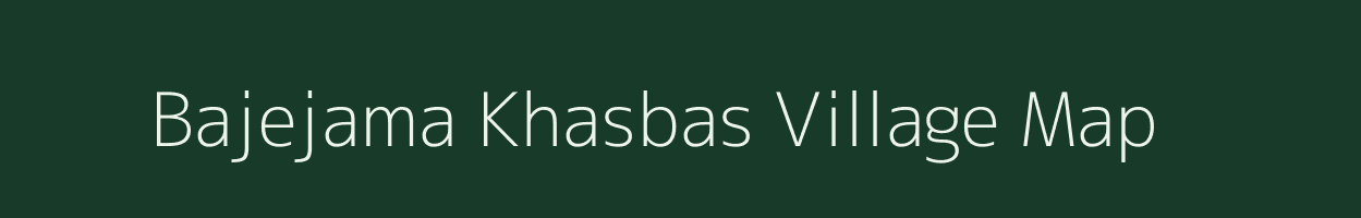 Bajejama Khasbas village map in West Bengal