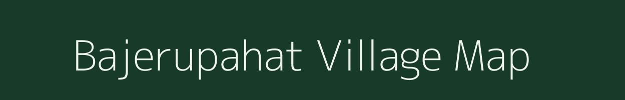 Bajerupahat village map in West Bengal