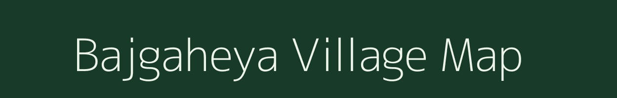 Bajgaheya village map in Uttar Pradesh