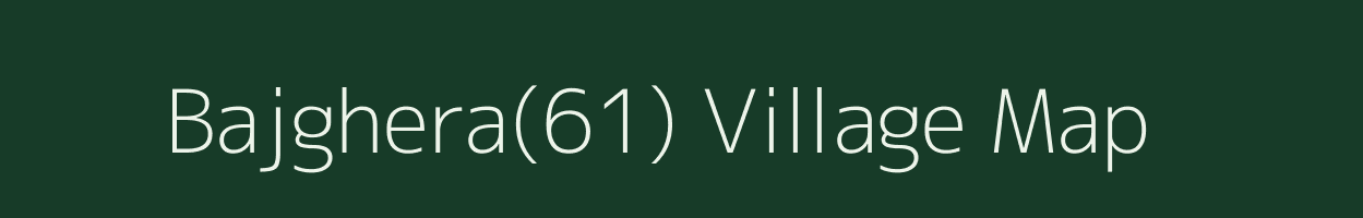 Bajghera(61) village map in Haryana