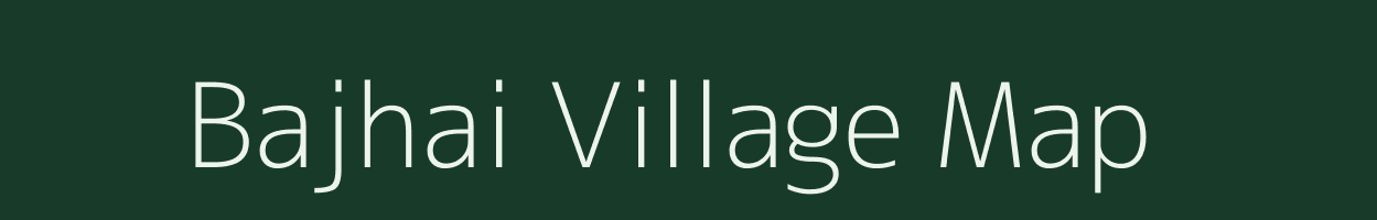 Bajhai village map in Madhya Pradesh