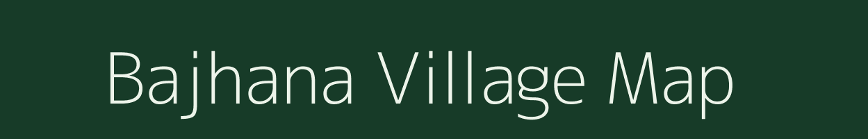 Bajhana village map in Uttar Pradesh