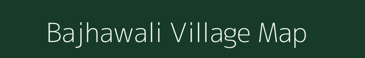 Bajhawali village map in Uttar Pradesh