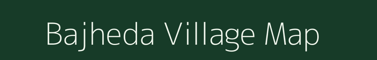 Bajheda village map in Uttar Pradesh