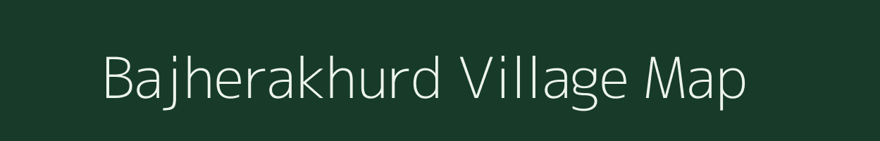 Bajherakhurd village map in Uttar Pradesh