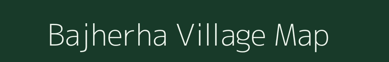 Bajherha village map in Uttar Pradesh