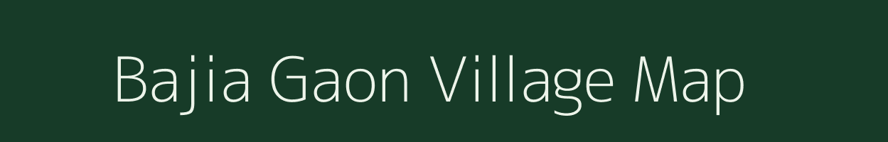 Bajia Gaon village map in Assam