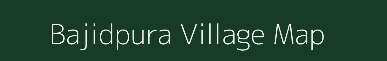 Bajidpura village map in Uttar Pradesh