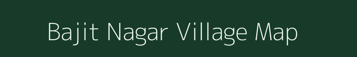 Bajit Nagar village map in West Bengal