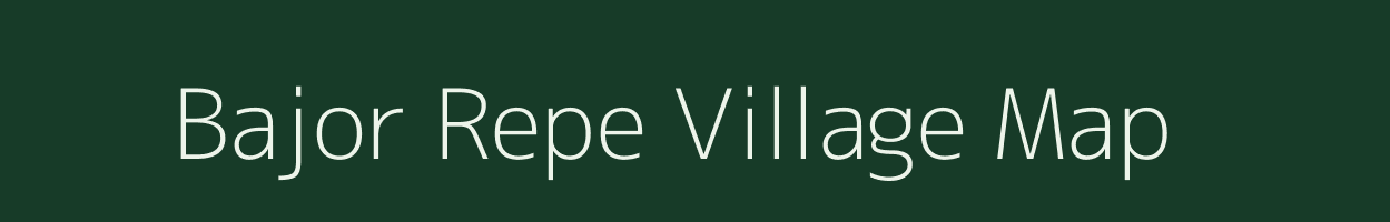 Bajor Repe village map in Arunachal Pradesh