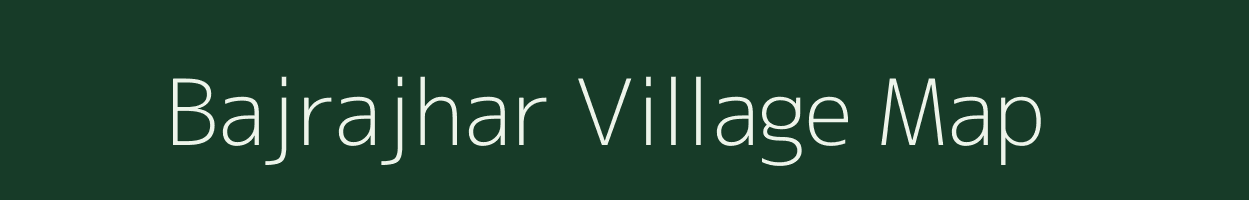 Bajrajhar village map in Assam