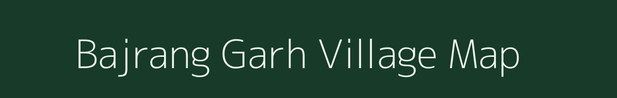 Bajrang Garh village map in Rajasthan