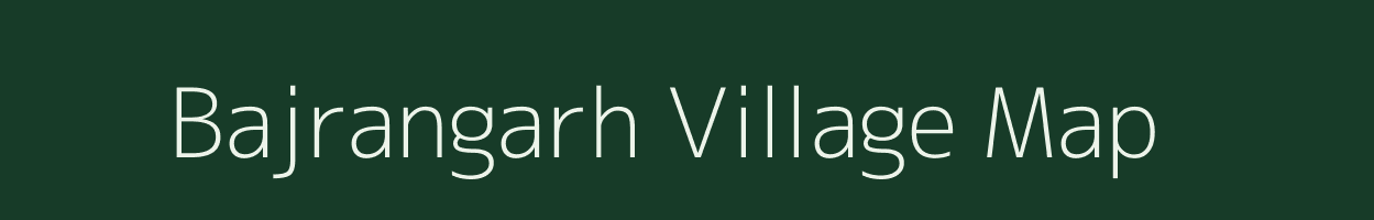 Bajrangarh village map in Madhya Pradesh