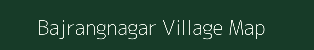 Bajrangnagar village map in Maharashtra