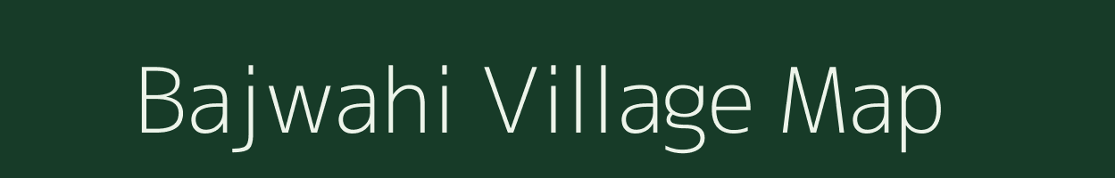 Bajwahi village map in Madhya Pradesh