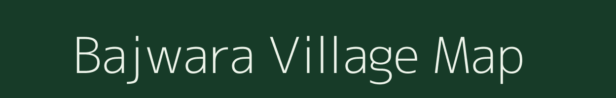 Bajwara village map in Bihar