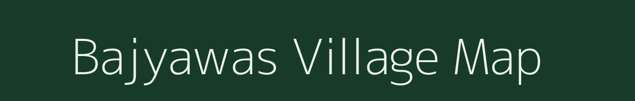 Bajyawas village map in Rajasthan