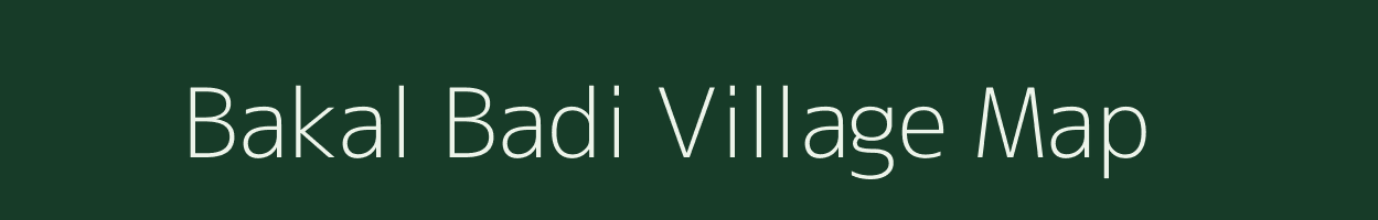 Bakal Badi village map in Madhya Pradesh