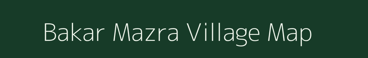 Bakar Mazra village map in Uttar Pradesh