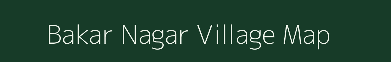 Bakar Nagar village map in Bihar