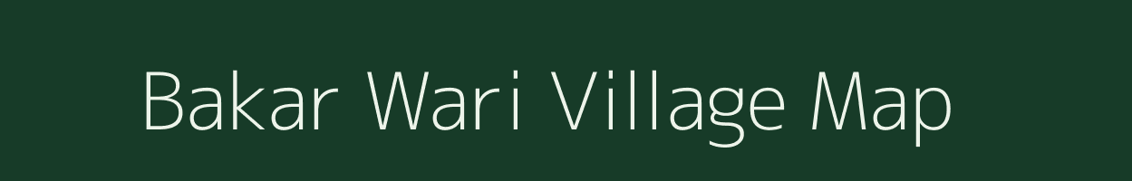 Bakar Wari village map in Uttarakhand